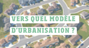 Inscriptions au Débat Public : Vers quel modèle d'urbanisation ?