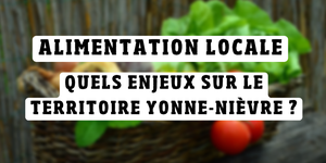 Alimentation locale : Quels enjeux sur le territoire Yonne-Nièvre ?